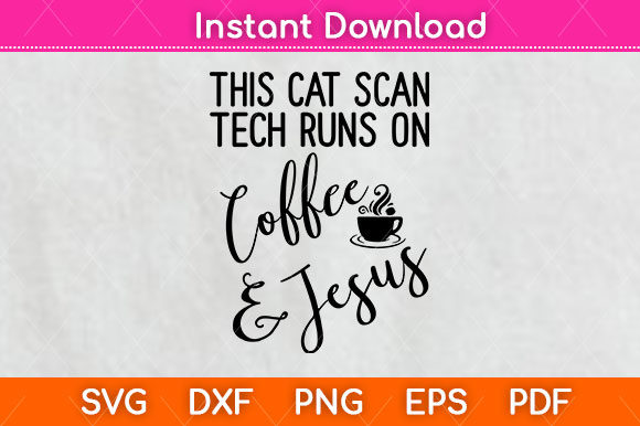 Cat Scan Tech Runs on Coffee Jesus SVG: A Humorous Badge of Radiology Culture