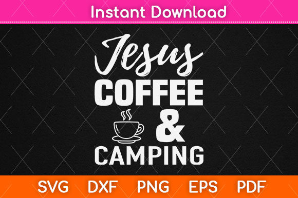 Jesus Coffee and Camping Svg Png Dxf: A Complete Guide to Faith-Inspired Crafting and Outdoor Design