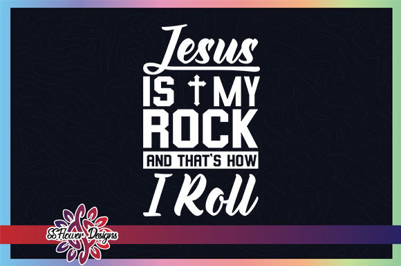 Jesus is My Rock and That's How I Roll