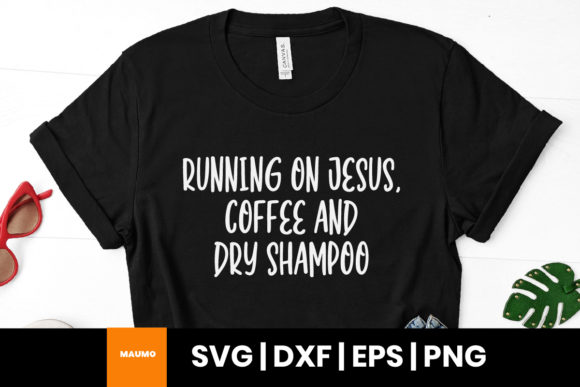 Running on Jesus, Coffee and Dry Shampoo